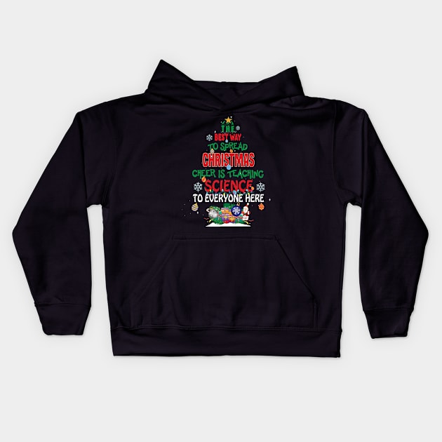 The best way to spread Christmas Cheer is Teaching Science For Everyone Here Elf Christmas gift Kids Hoodie by DODG99